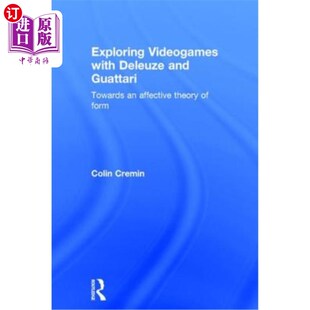 海外直订Exploring Videogames with Deleuze and Guattari: Towards an affective theory of f 与德勒兹和瓜塔里一起探索电
