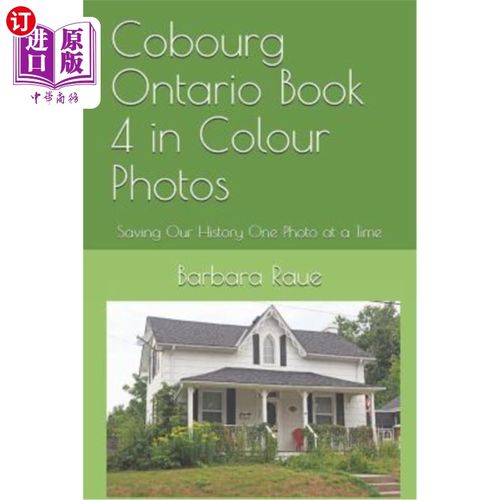 海外直订Cobourg Ontario Book 4 in Colour Photos: Saving Our History One Photo at a Time 安大略科堡第四册彩色照片:一