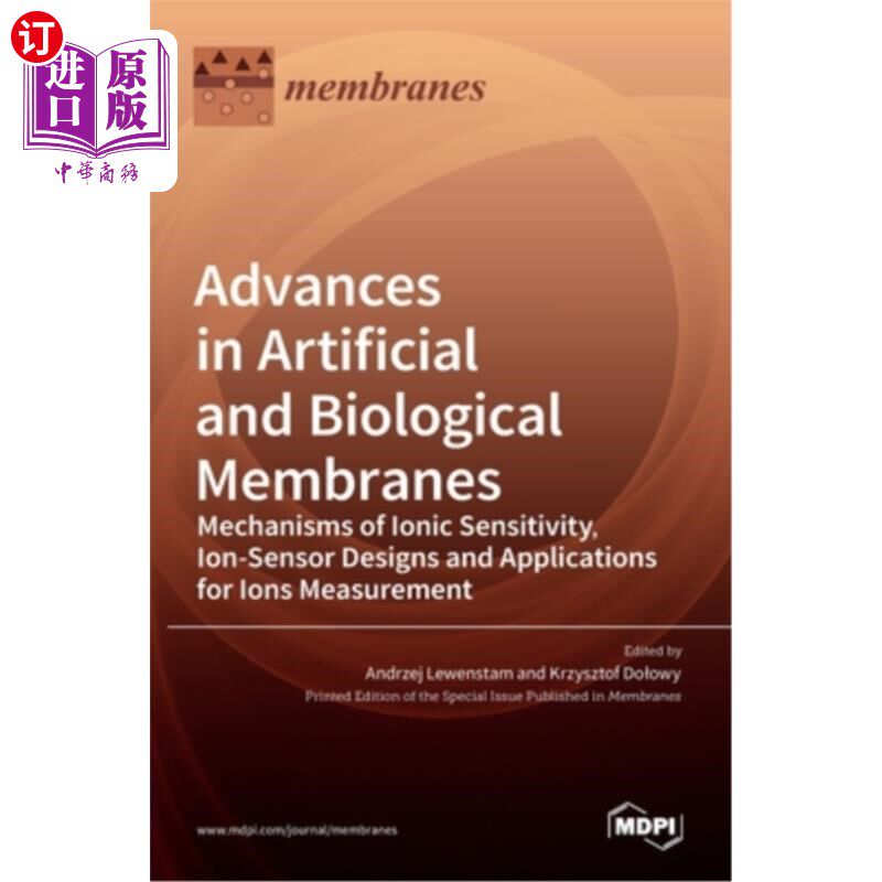 海外直订Advances in Artificial and Biological Membranes: Mechanisms of Ionic Sensitivity 人工和生物膜的进展：离子敏