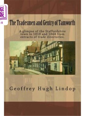 海外直订The Tradesmen and Gentry of Tamworth: A glimpse of the Staffordshire town in 181 塔姆沃斯的商人和绅士:从贸