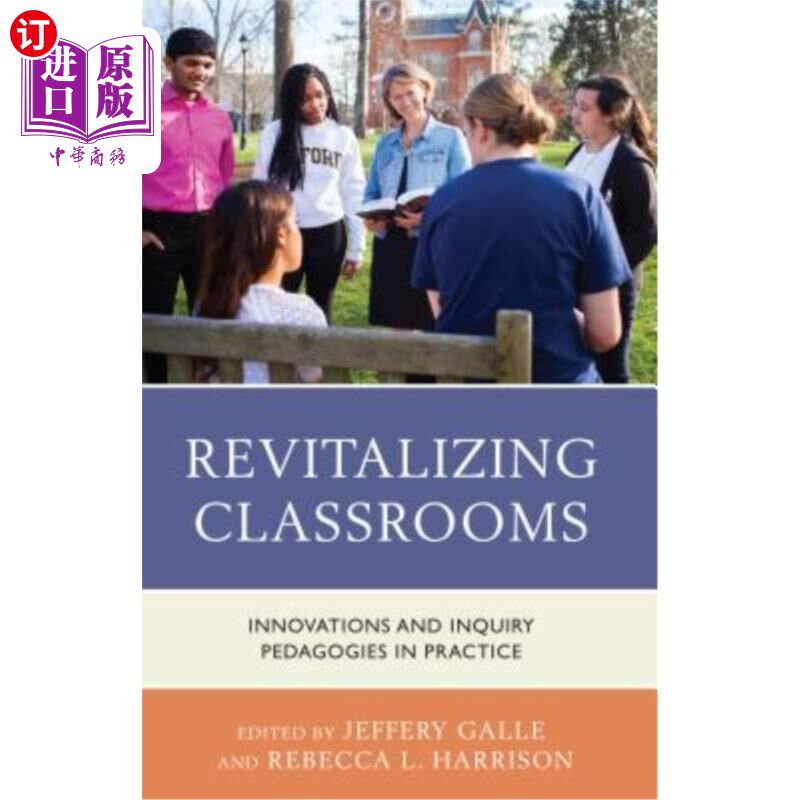 海外直订Revitalizing Classrooms: Innovations and Inquiry Pedagogies in Practice 振兴课堂:实践中的创新与探究教学法