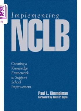 海外直订Implementing Nclb: Creating a Knowledge Framework to Support School Improvement 实施Nclb:创建一个支持学校改