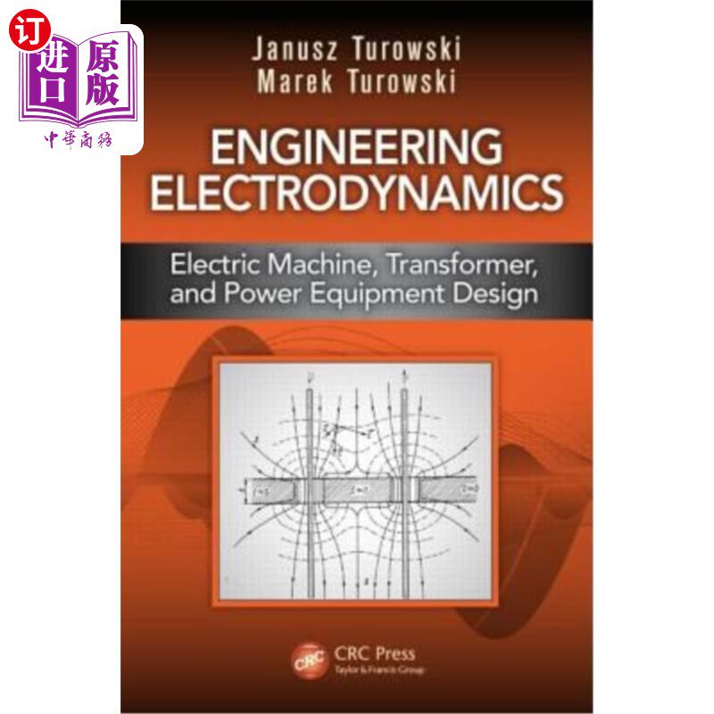 海外直订Engineering Electrodynamics: Electric Machine, Transformer, and Power Equipment  工程电动力学:电机，变压器