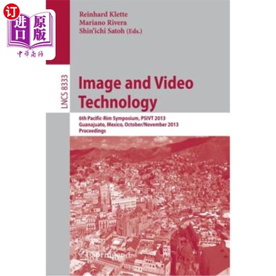 海外直订Image and Video Technology: 6th Pacific-Rim Symposium, Psivt 2013, Guanajuato, M 图像和视频技术:第六届环太