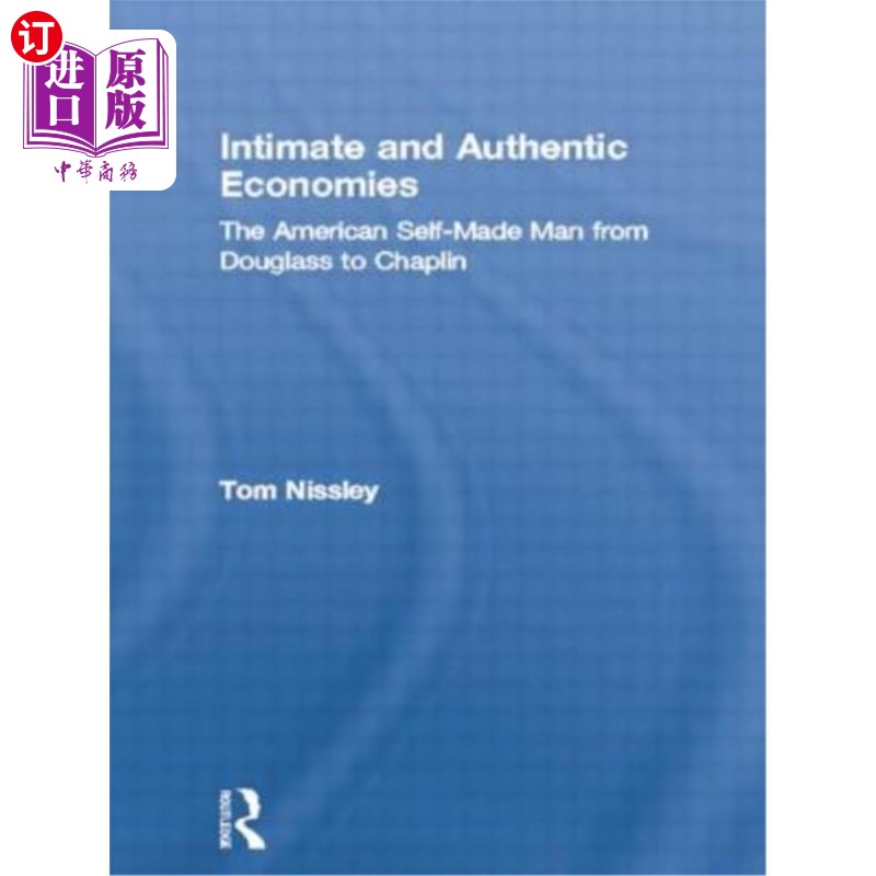 海外直订Intimate and Authentic Economies: The American Self-Made Man from Douglass to Ch 亲密而真实的经济：从道格拉