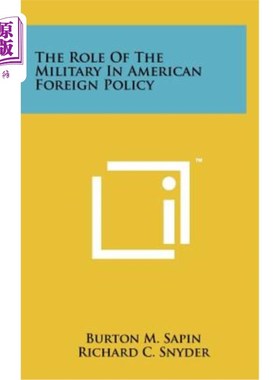 海外直订The Role of the Military in American Foreign Policy 军队在美国外交政策中的作用