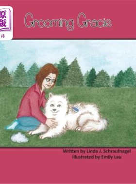 海外直订Grooming Gracie: A Children S Book about a Samoyed Dog 打扮格蕾西：一本关于萨摩耶狗的儿童书
