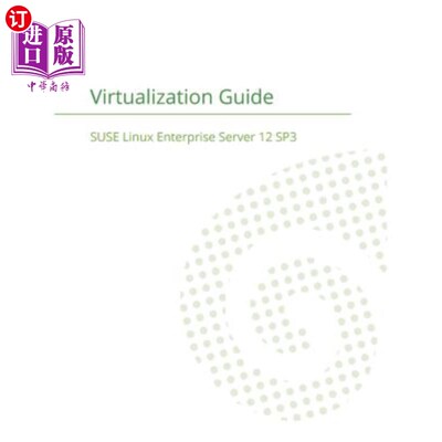 海外直订Suse Linux Enterprise Server 12 - Virtualization Guide Suse Linux Enterprise Server 12-虚拟化指南