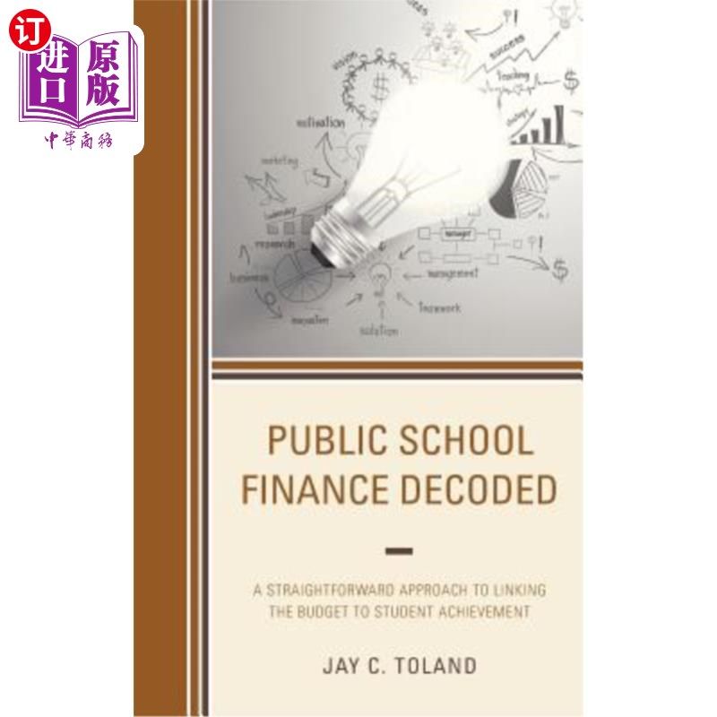 海外直订Public School Finance Decoded: A Straightforward Approach to Linking the Budget 公立学校财政解码:将预算与