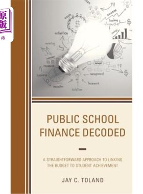 海外直订Public School Finance Decoded: A Straightforward Approach to Linking the Budget  公立学校财政解码：将预算与