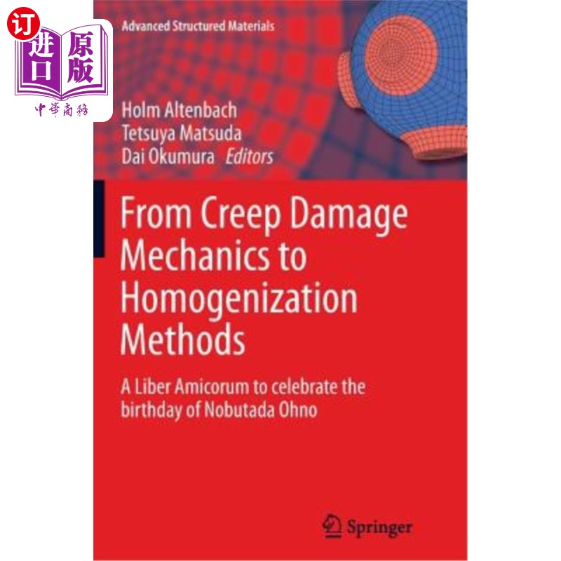 海外直订From Creep Damage Mechanics to Homogenization Methods: A Liber Amicorum to Celeb 从蠕变损伤力学到均匀化方法