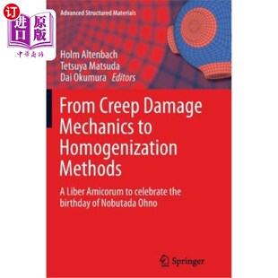海外直订From Creep Damage Mechanics to Homogenization Methods: A Liber Amicorum to Celeb 从蠕变损伤力学到均匀化方法