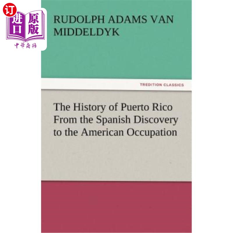 海外直订The History of Puerto Rico From the Spanish Discovery to the American Occupation 波多黎各从西班牙发现到美国