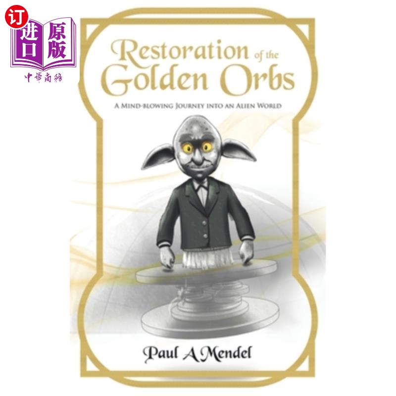 海外直订Restoration of the Golden Orbs: A Mind-blowing Journey into an Alien World 金球的恢复：一个令人兴奋的旅程进