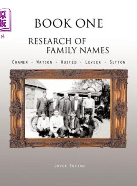 海外直订Book One Research of Family Names: Cramer - Watson - Husted - Levick - Sutton 书名研究：克莱默-沃森-赫斯特-