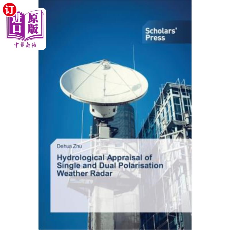 海外直订Hydrological Appraisal of Single and Dual Polarisation Weather Radar 单极化和双极化天气雷达水文评价