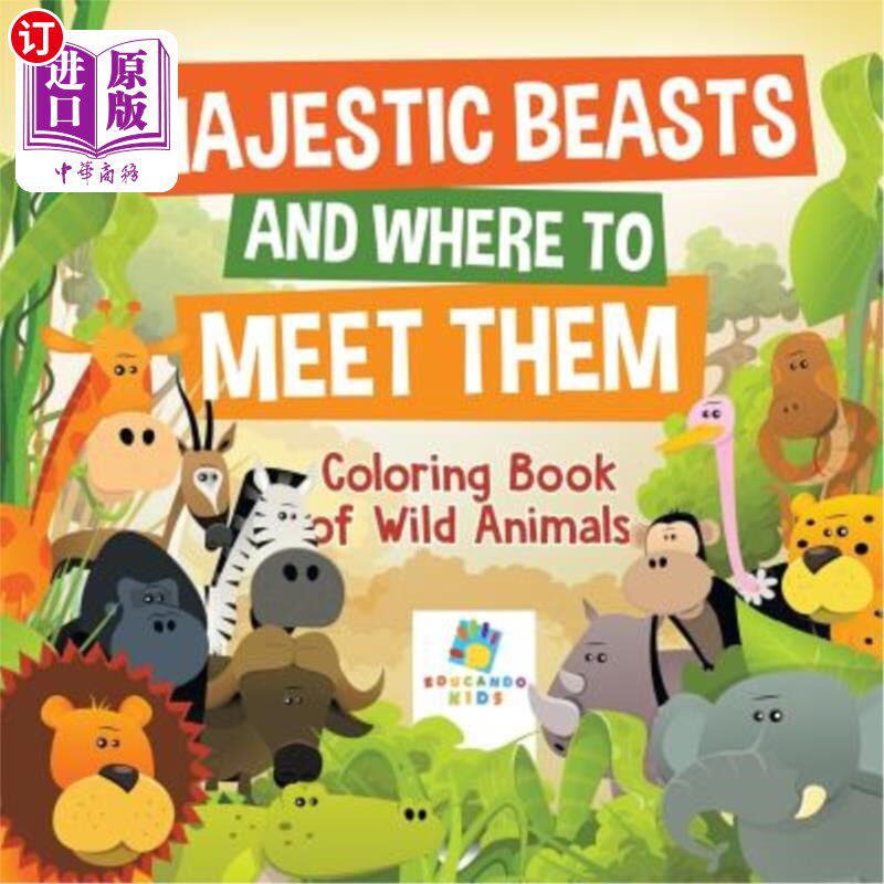海外直订Majestic Beasts and Where to Meet Them Coloring Book of Wild Animals 雄伟的野兽和在哪里遇见它们的野生动物染