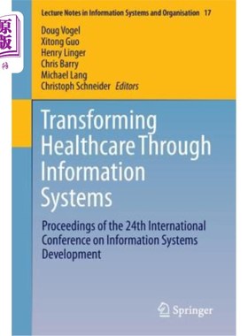 海外直订Transforming Healthcare Through Information Systems: Proceedings of the 24th Int 通过信息系统转变医疗保健: