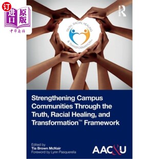 海外直订Strengthening Campus Communities Through the Truth, Racial Healing, and Transfor 通过真相、种族愈合和转型框