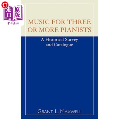 海外直订Music for Three or More Pianists: A Historical Survey and Catalogue 三个或三个以上钢琴家的音乐:历史调查和目录