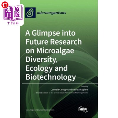 海外直订A Glimpse into Future Research on Microalgae Diversity, Ecology and Biotechnolog 微藻多样性、生态学与生物技