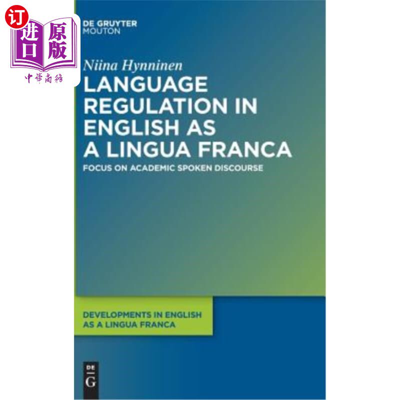 海外直订Language Regulation in English as a Lingua Franca: Focus on Academic Spoken Disc 作为通用语言的英语中的语言