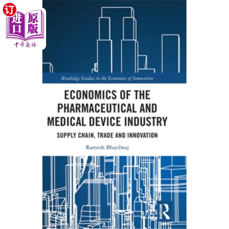 海外直订Economics of the Pharmaceutical and Medical Device Industry: Supply Chain, Trade Economics