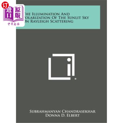 海外直订The Illumination and Polarization of the Sunlit Sky on Rayleigh Scattering 基于瑞利散射的日照天空的光照和偏