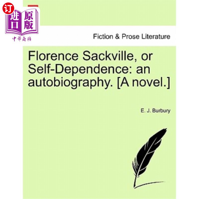 海外直订Florence Sackville, or Self-Dependence: an autobiography. [A novel.] Florence Sackville，或《自