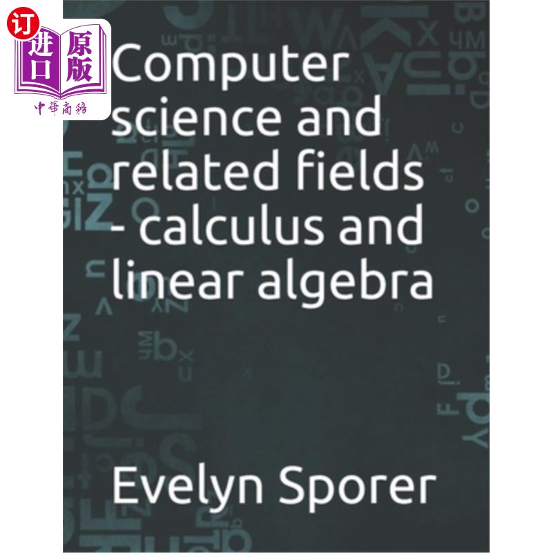 海外直订Computer science and related fields - calculus and linear algebra 计算机科学及相关领域-微积分和线性代数