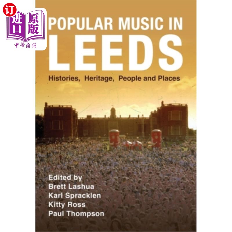 海外直订Popular Music in Leeds: Histories, Heritage, People and Places 利兹的流行音乐:历史、遗产、人物和地点