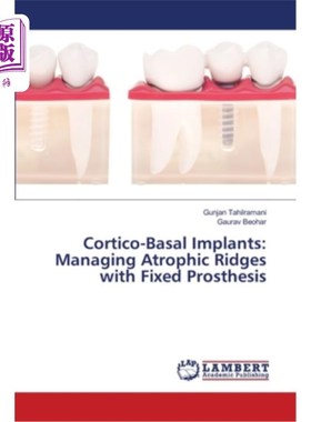 海外直订医药图书Cortico-Basal Implants: Managing Atrophic Ridges with Fixed Prosthesis 皮质基底种植体:用固定假体处