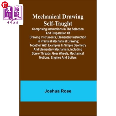 海外直订Mechanical Drawing Self-Taught; Comprising instructions in the selection and pre 机械制图自学;包括绘图仪器