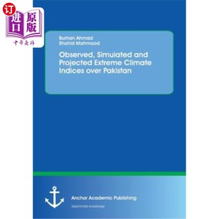 巴基斯坦极端气候指数 模拟和 Projected Indices over Climate and Extreme 观测 海外直订Observed Pakistan Simulated