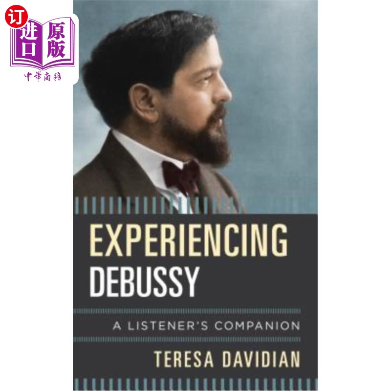 海外直订Experiencing Debussy: A Listener's Companion 体验德彪西