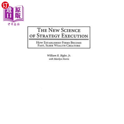 海外直订The New Science of Strategy Execution: How Established Firms Become Fast, Sleek  战略执行的新科学:老牌企业