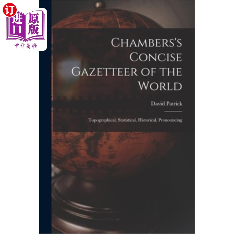 海外直订Chambers's Concise Gazetteer of the World: Topographical, Statistical, Historica 钱伯斯简明世界地名词典:地