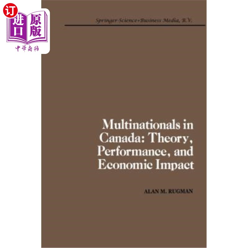 海外直订Multinationals in Canada: Theory, Performance and Economic Impact 加拿大的跨国公司:理论，表现和经济影响