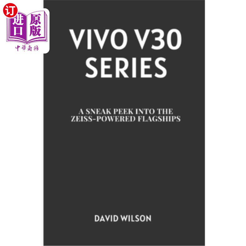 海外直订Vivo V30 Series: A Sneak Peek into the Zeiss-Powered Flagships Vivo V30系列：蔡司旗舰机预览