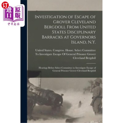 海外直订Investigation of Escape of Grover Cleveland Bergdoll From United States Discipli 格罗弗·克利夫兰·伯格多尔从