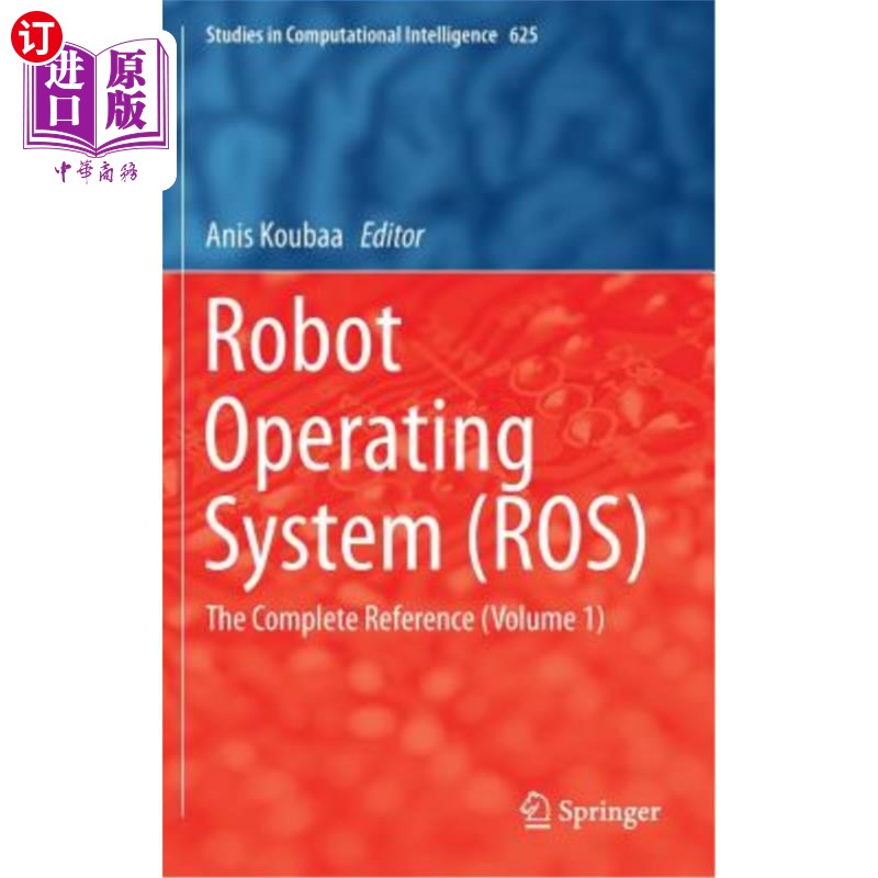 海外直订Robot Operating System (Ros): The Complete Reference (Volume 1) 机器人操作系统（ROS）：完整参考（卷一）