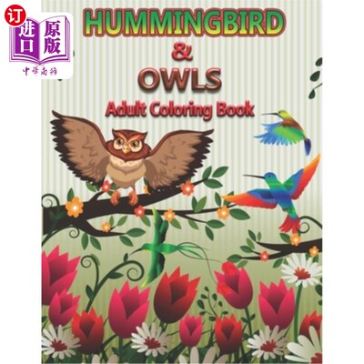 海外直订Hummingbirds and Owls Adults Coloring Book: An Adult Coloring Pages for Birds Lo 蜂鸟和猫头鹰成人着色书:鸟