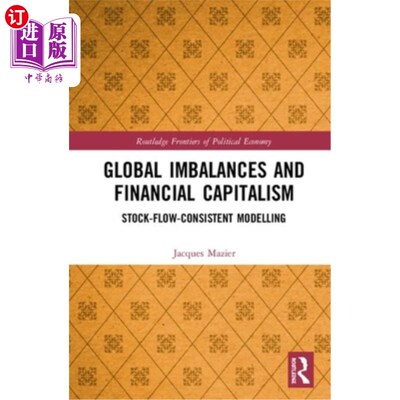 海外直订Global Imbalances and Financial Capitalism: Stock-Flow-Consistent Modelling 全球失衡与金融资本主义:存量-流