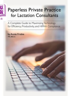海外直订医药图书Paperless Private Practice for Lactation Consultants: A Complete Guide to Maximi 哺乳顾问的无纸化私