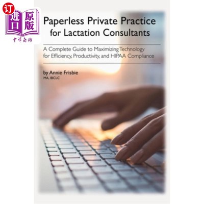 海外直订医药图书Paperless Private Practice for Lactation Consultants: A Complete Guide to Maximi 哺乳顾问的无纸化私