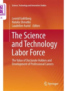 海外直订The Science and Technology Labor Force: The Value of Doctorate Holders and Devel 科技劳动力:博士学位的价值
