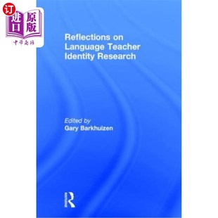 海外直订Reflections on Language Teacher Identity Research 关于语言教师身份研究的思考
