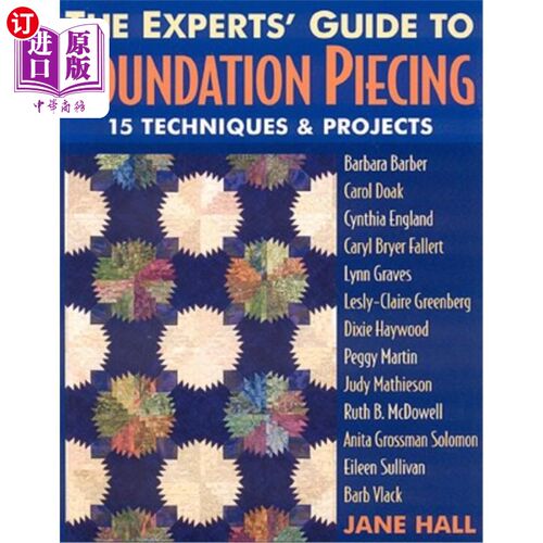 海外直订The Experts' Guide to Foundation Piecing: 15 Techniques & Projects from Barbara  《地基拼接专家指南：芭芭拉