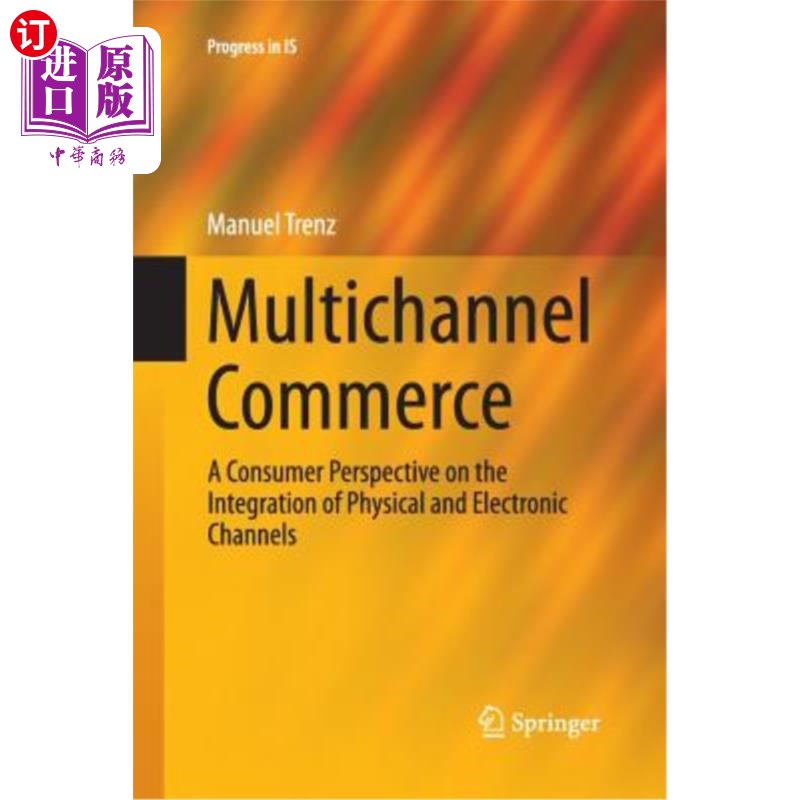海外直订Multichannel Commerce: A Consumer Perspective on the Integration of Physical and 多渠道商业:从消费者角度看