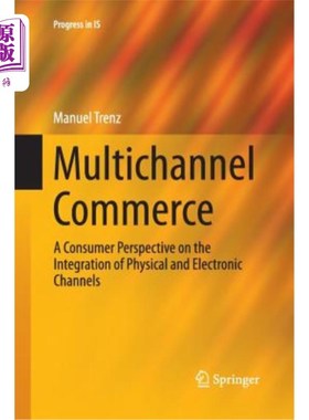 海外直订Multichannel Commerce: A Consumer Perspective on the Integration of Physical and 多渠道商业:从消费者角度看